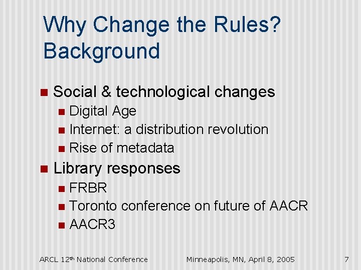 Why Change the Rules? Background n Social & technological changes Digital Age n Internet: