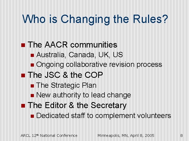 Who is Changing the Rules? n The AACR communities Australia, Canada, UK, US n