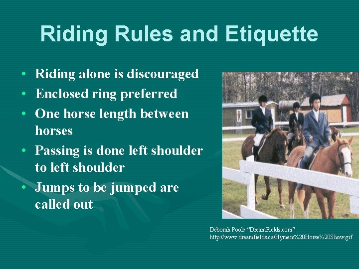 Riding Rules and Etiquette • Riding alone is discouraged • Enclosed ring preferred •