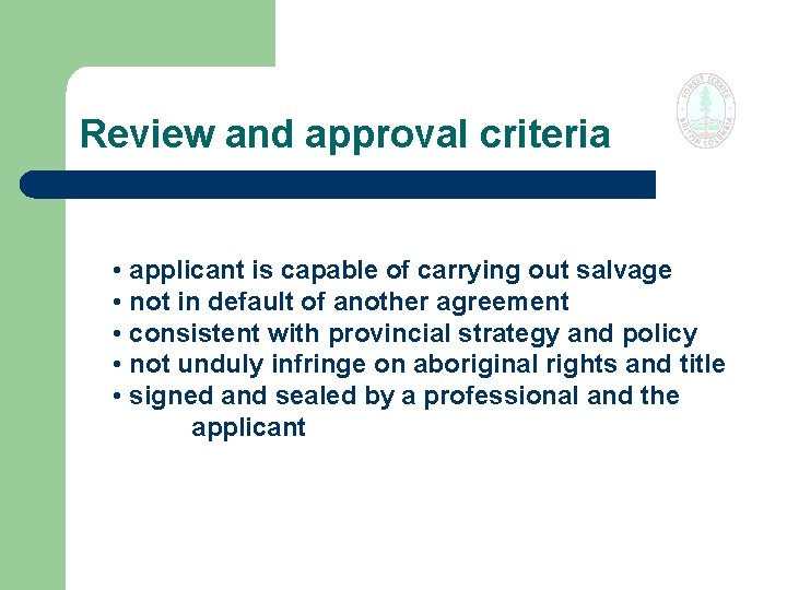 Review and approval criteria • applicant is capable of carrying out salvage • not