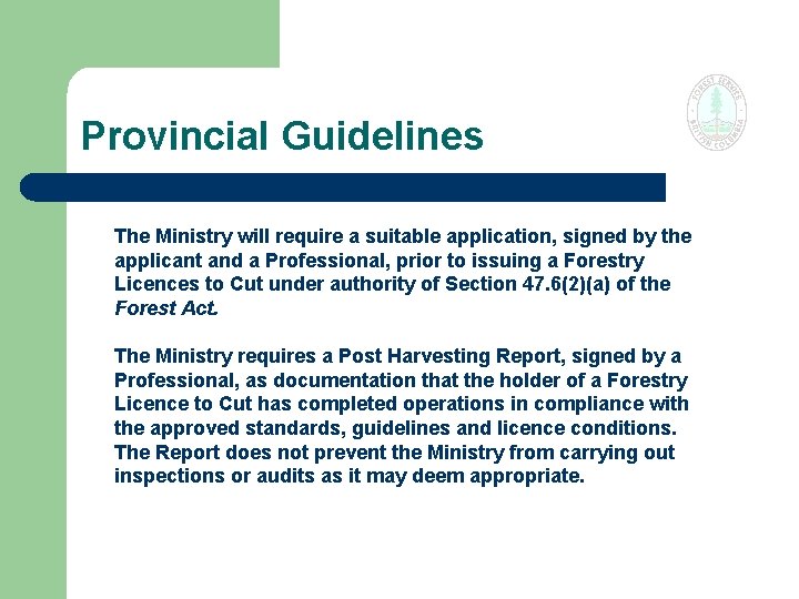 Provincial Guidelines The Ministry will require a suitable application, signed by the applicant and