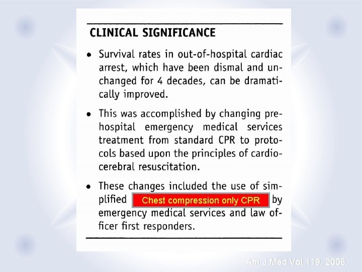 Chest compression only CPR Am J Med Vol. 119, 2006. 