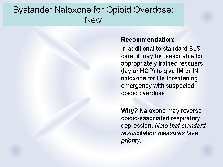 Bystander Naloxone for Opioid Overdose: New Recommendation: In additional to standard BLS care, it