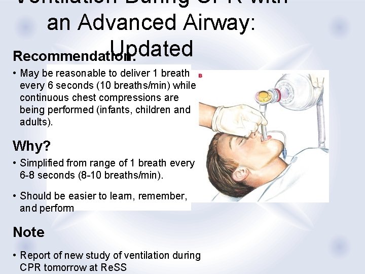 Ventilation During CPR with an Advanced Airway: Updated Recommendation: • May be reasonable to