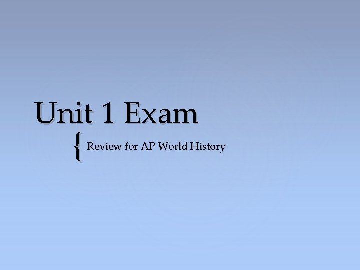 Unit 1 Exam { Review for AP World History 