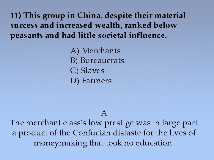 11) This group in China, despite their material success and increased wealth, ranked below