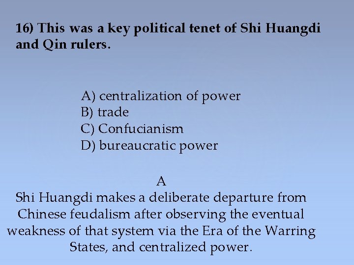 16) This was a key political tenet of Shi Huangdi and Qin rulers. A)
