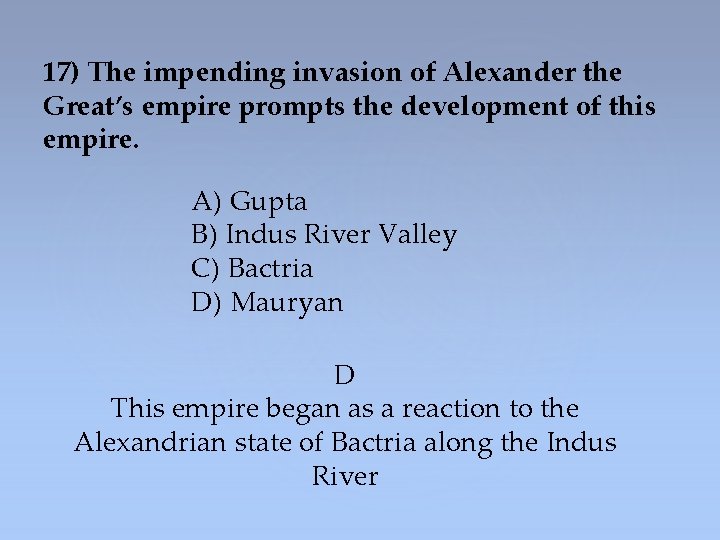 17) The impending invasion of Alexander the Great’s empire prompts the development of this