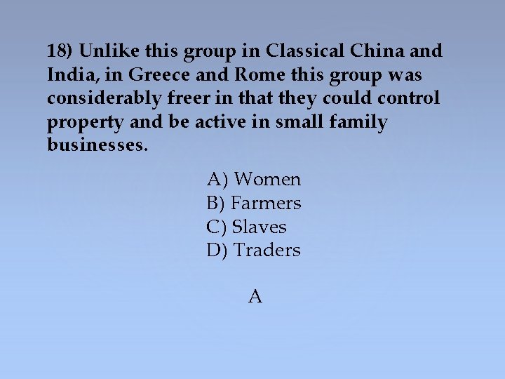 18) Unlike this group in Classical China and India, in Greece and Rome this