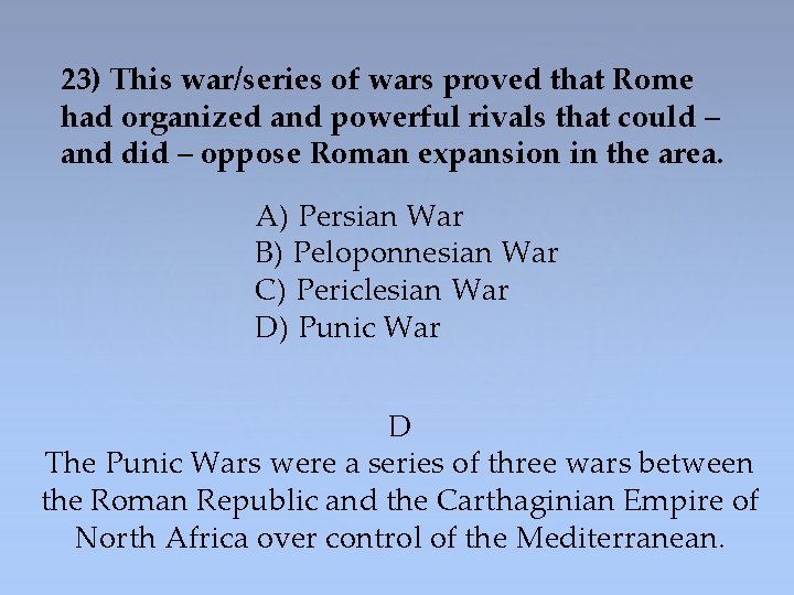 23) This war/series of wars proved that Rome had organized and powerful rivals that