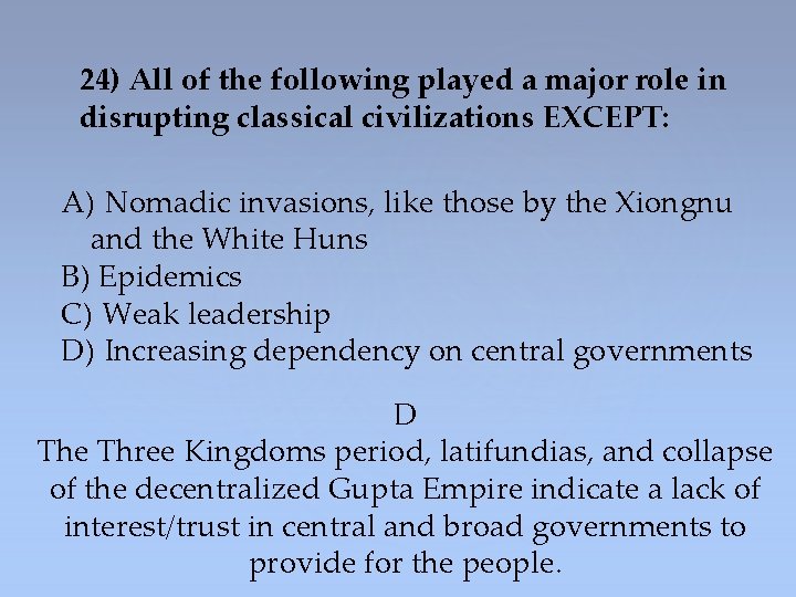 24) All of the following played a major role in disrupting classical civilizations EXCEPT: