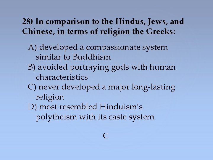 28) In comparison to the Hindus, Jews, and Chinese, in terms of religion the