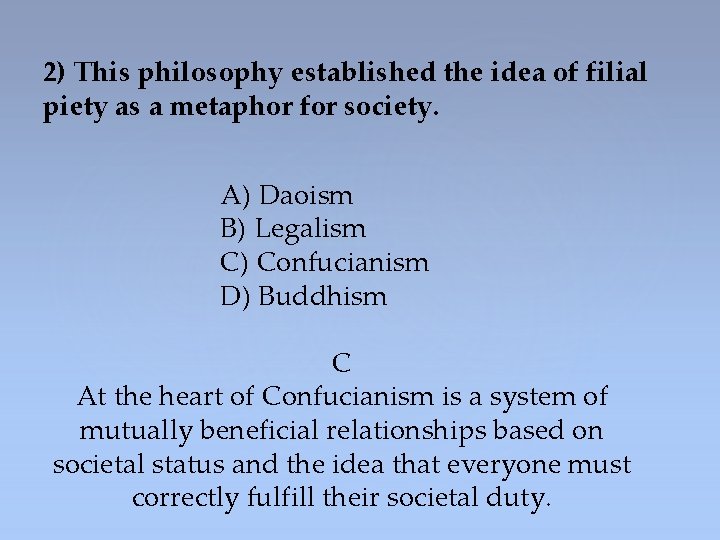 2) This philosophy established the idea of filial piety as a metaphor for society.