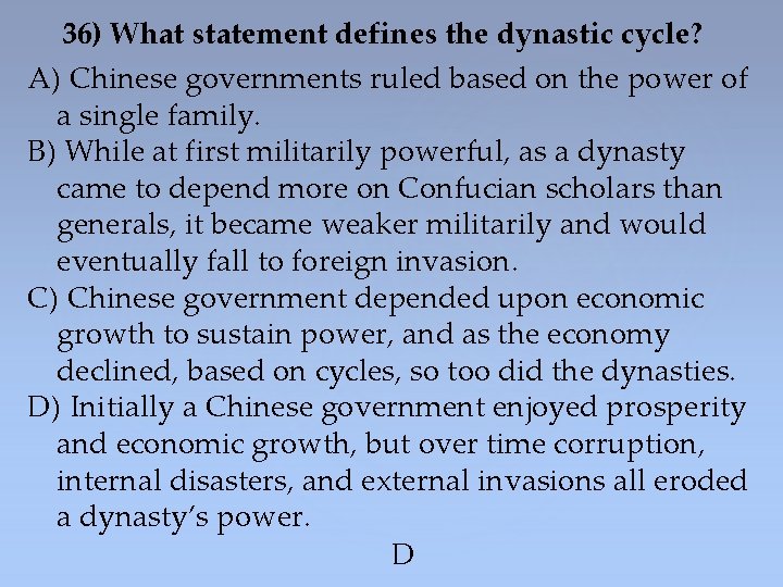 36) What statement defines the dynastic cycle? A) Chinese governments ruled based on the