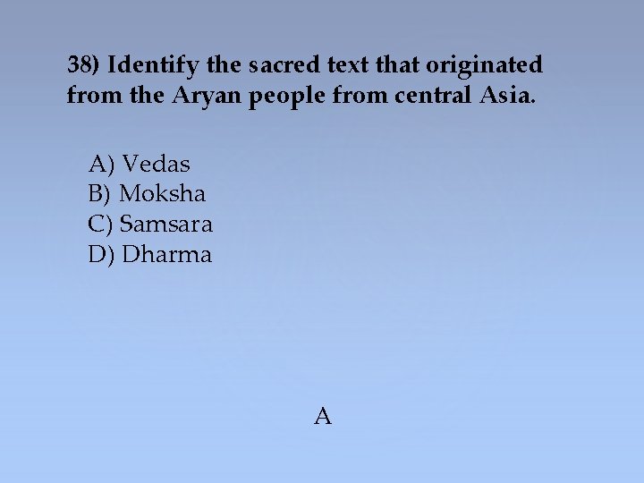 38) Identify the sacred text that originated from the Aryan people from central Asia.