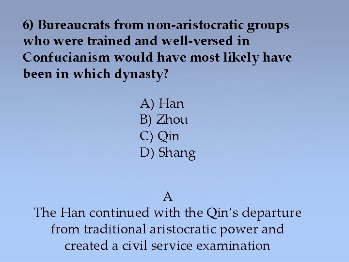 6) Bureaucrats from non-aristocratic groups who were trained and well-versed in Confucianism would have