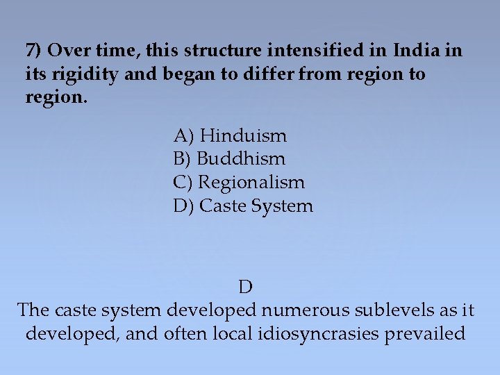 7) Over time, this structure intensified in India in its rigidity and began to