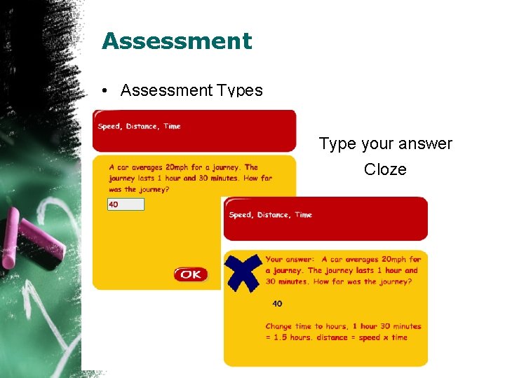 Assessment • Assessment Types Drag ‘n. Box Drop Check Type your answer Select the