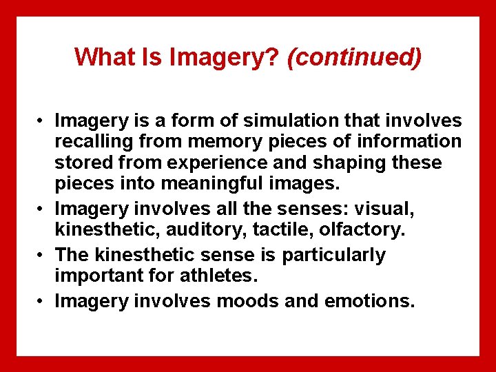 What Is Imagery? (continued) • Imagery is a form of simulation that involves recalling