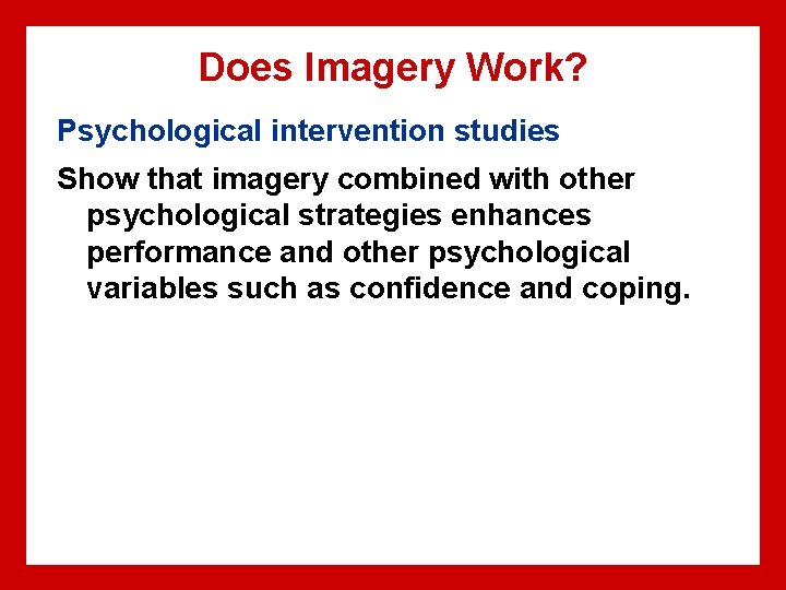 Does Imagery Work? Psychological intervention studies Show that imagery combined with other psychological strategies