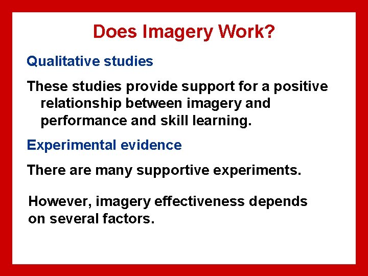 Does Imagery Work? Qualitative studies These studies provide support for a positive relationship between