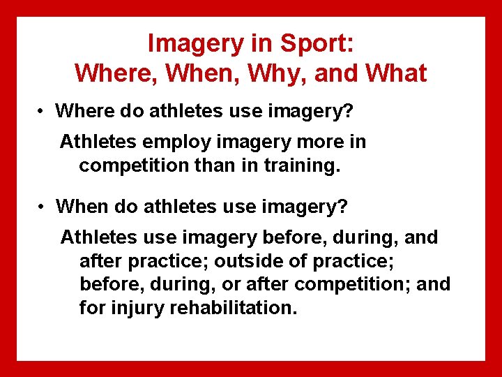 Imagery in Sport: Where, When, Why, and What • Where do athletes use imagery?
