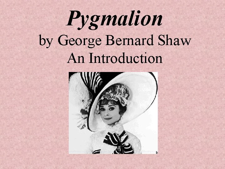 Pygmalion by George Bernard Shaw An Introduction 