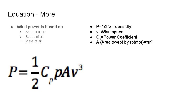 Equation - More ● Wind power is based on ○ ○ ○ Amount of