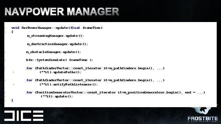 › › void Nav. Power. Manager: : update(float frame. Time) { m_streaming. Manager. update();