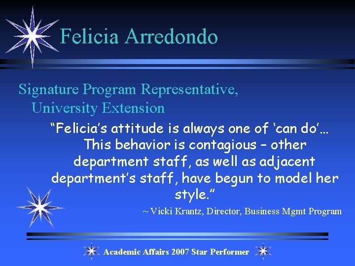 Felicia Arredondo Signature Program Representative, University Extension “Felicia’s attitude is always one of ‘can