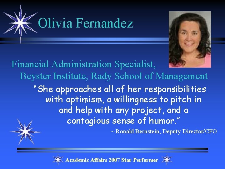 Olivia Fernandez Financial Administration Specialist, Beyster Institute, Rady School of Management “She approaches all