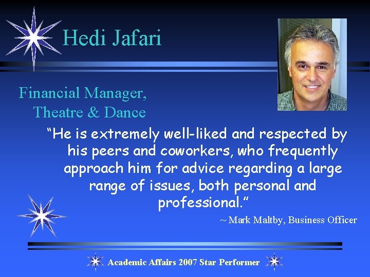 Hedi Jafari Financial Manager, Theatre & Dance “He is extremely well-liked and respected by