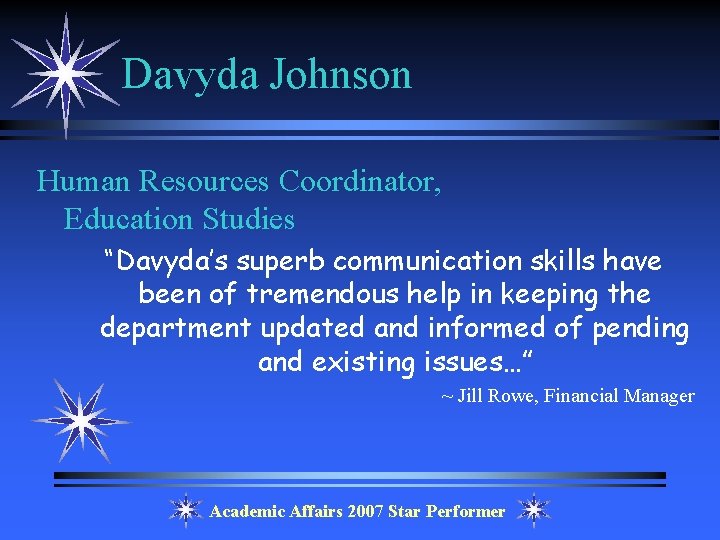 Davyda Johnson Human Resources Coordinator, Education Studies “Davyda’s superb communication skills have been of