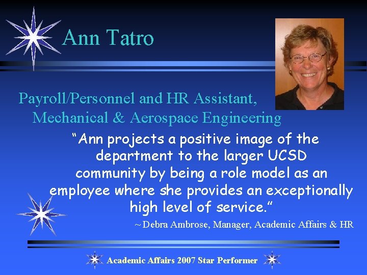 Ann Tatro Payroll/Personnel and HR Assistant, Mechanical & Aerospace Engineering “Ann projects a positive
