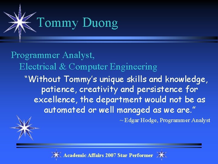 Tommy Duong Programmer Analyst, Electrical & Computer Engineering “Without Tommy’s unique skills and knowledge,