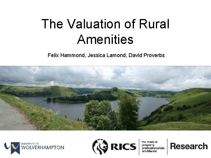 The Valuation of Rural Amenities Felix Hammond, Jessica Lamond, David Proverbs 