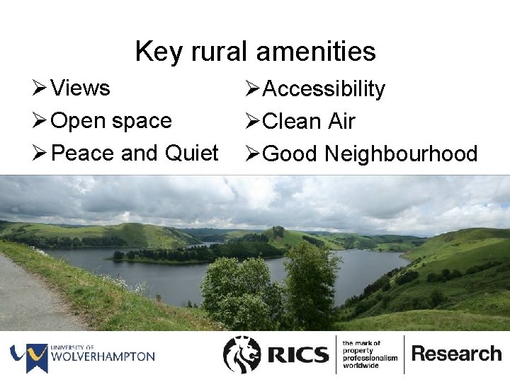 Key rural amenities Ø Views Ø Open space Ø Peace and Quiet ØAccessibility ØClean