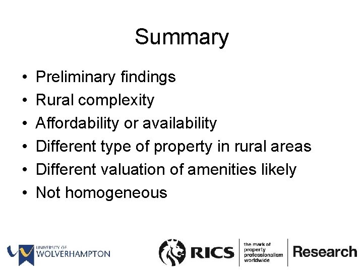 Summary • • • Preliminary findings Rural complexity Affordability or availability Different type of