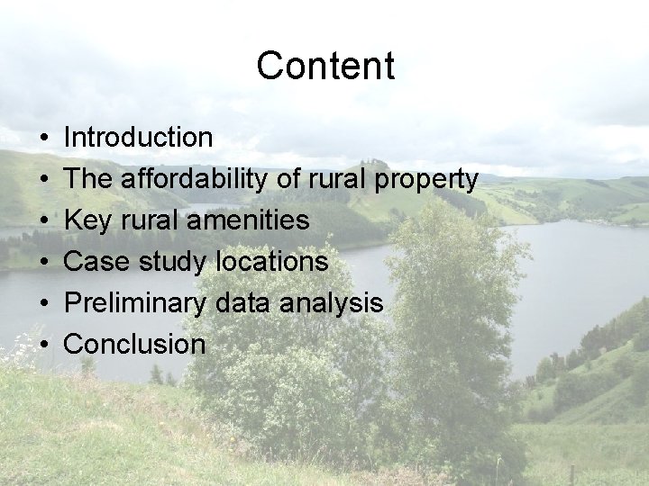 Content • • • Introduction The affordability of rural property Key rural amenities Case