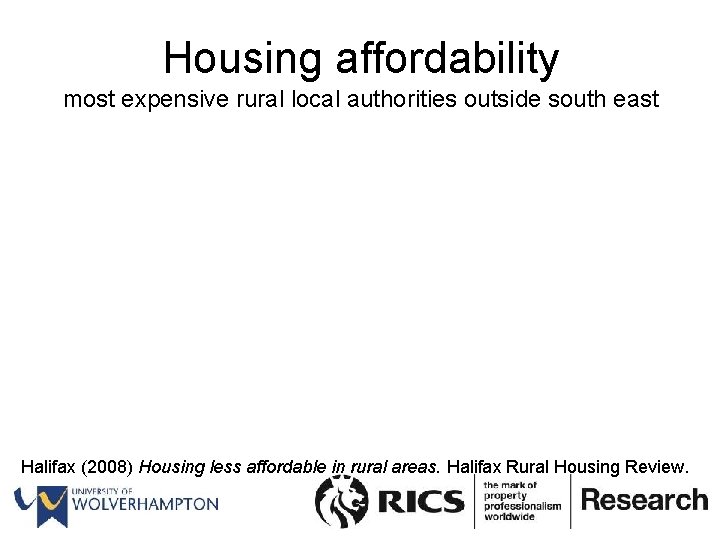 Housing affordability most expensive rural local authorities outside south east Halifax (2008) Housing less