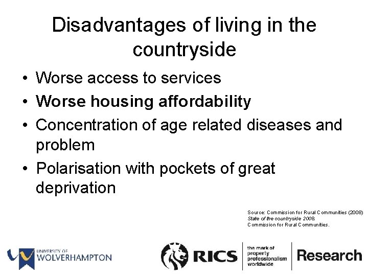 Disadvantages of living in the countryside • Worse access to services • Worse housing