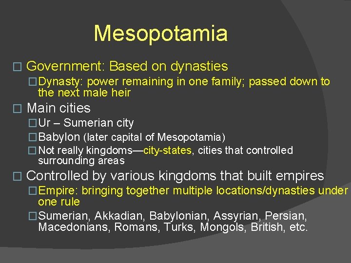 Mesopotamia � Government: Based on dynasties �Dynasty: power remaining in one family; passed down