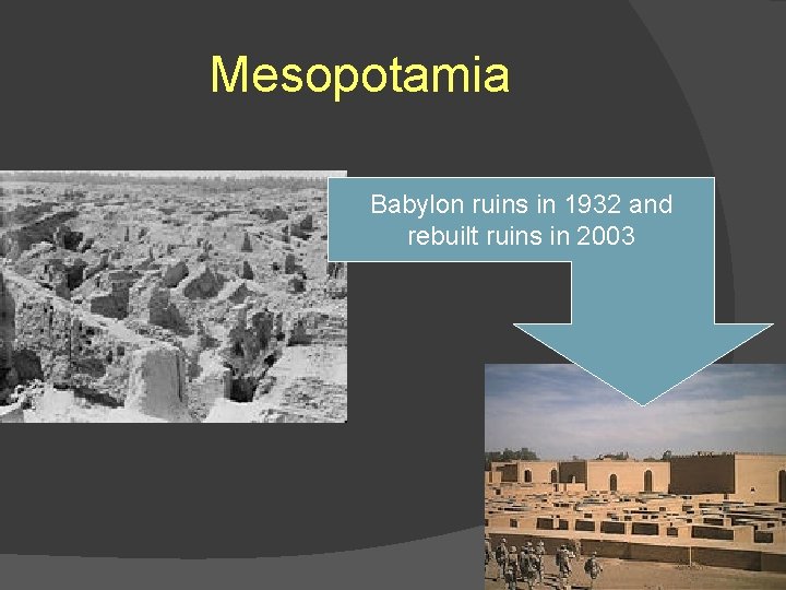 Mesopotamia Babylon ruins in 1932 and rebuilt ruins in 2003 