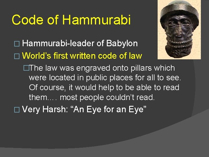 Code of Hammurabi � Hammurabi-leader of Babylon � World’s first written code of law