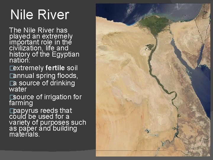 Nile River The Nile River has played an extremely important role in the civilization,