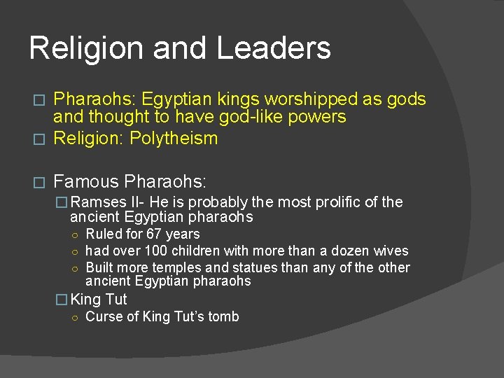 Religion and Leaders Pharaohs: Egyptian kings worshipped as gods and thought to have god-like