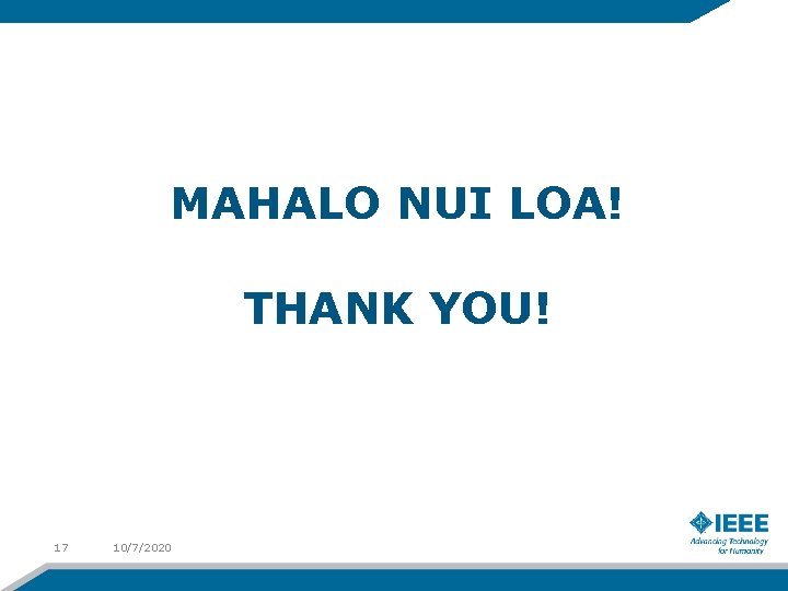 MAHALO NUI LOA! THANK YOU! 17 10/7/2020 