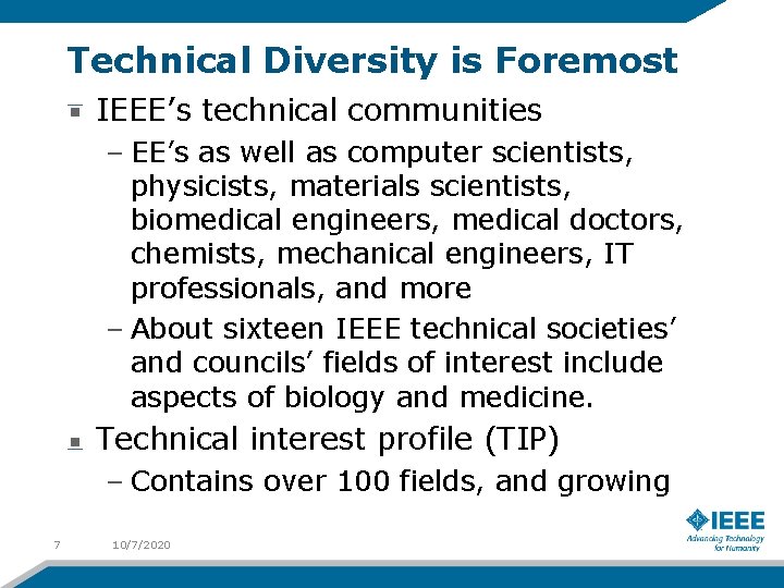 Technical Diversity is Foremost IEEE’s technical communities – EE’s as well as computer scientists,