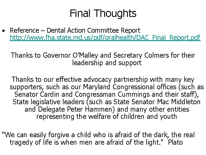 Final Thoughts • Reference – Dental Action Committee Report http: //www. fha. state. md.