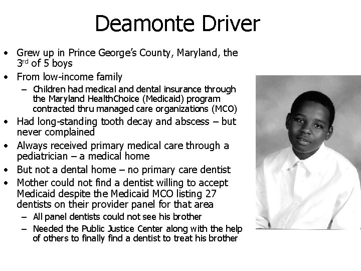 Deamonte Driver • Grew up in Prince George’s County, Maryland, the 3 rd of